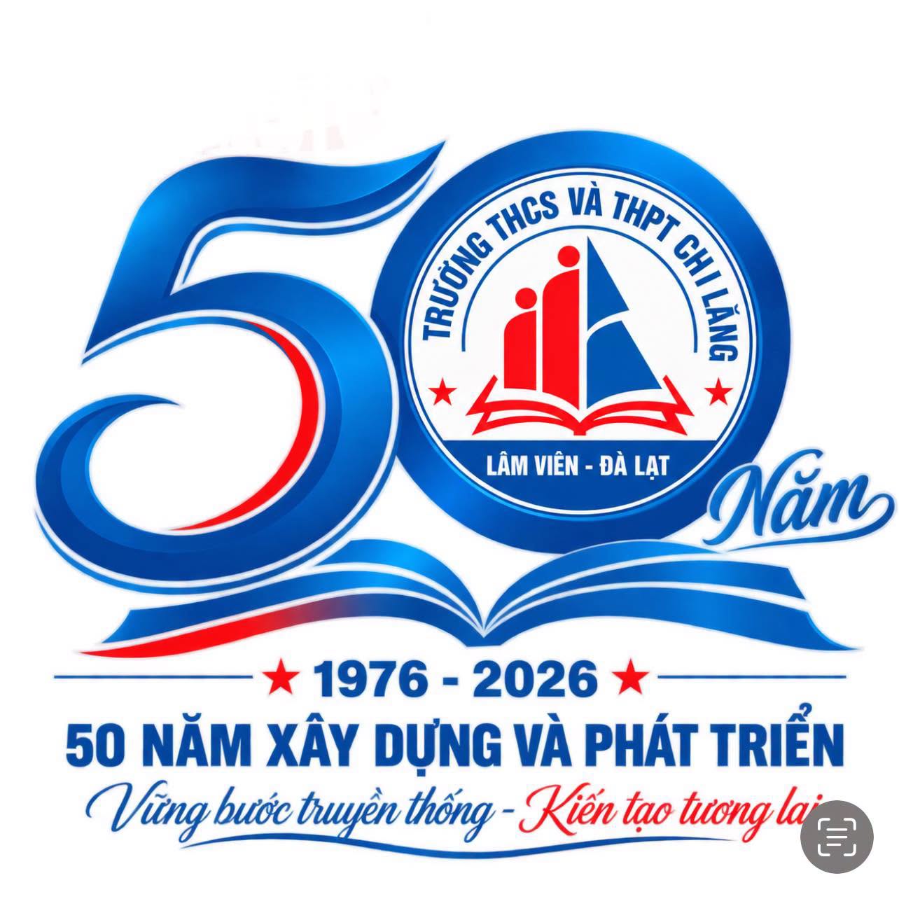 Lễ kỷ niệm 50 năm thành lập Trường THCS và THPT Chi Lăng